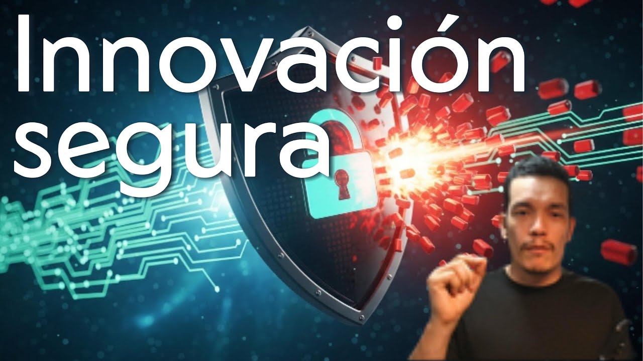 Innovar sin temor: Ciberseguridad como pilar esencial de tu proyecto